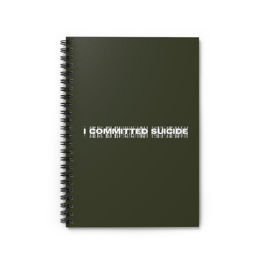 I Committed Suicide - Spiral Notebook