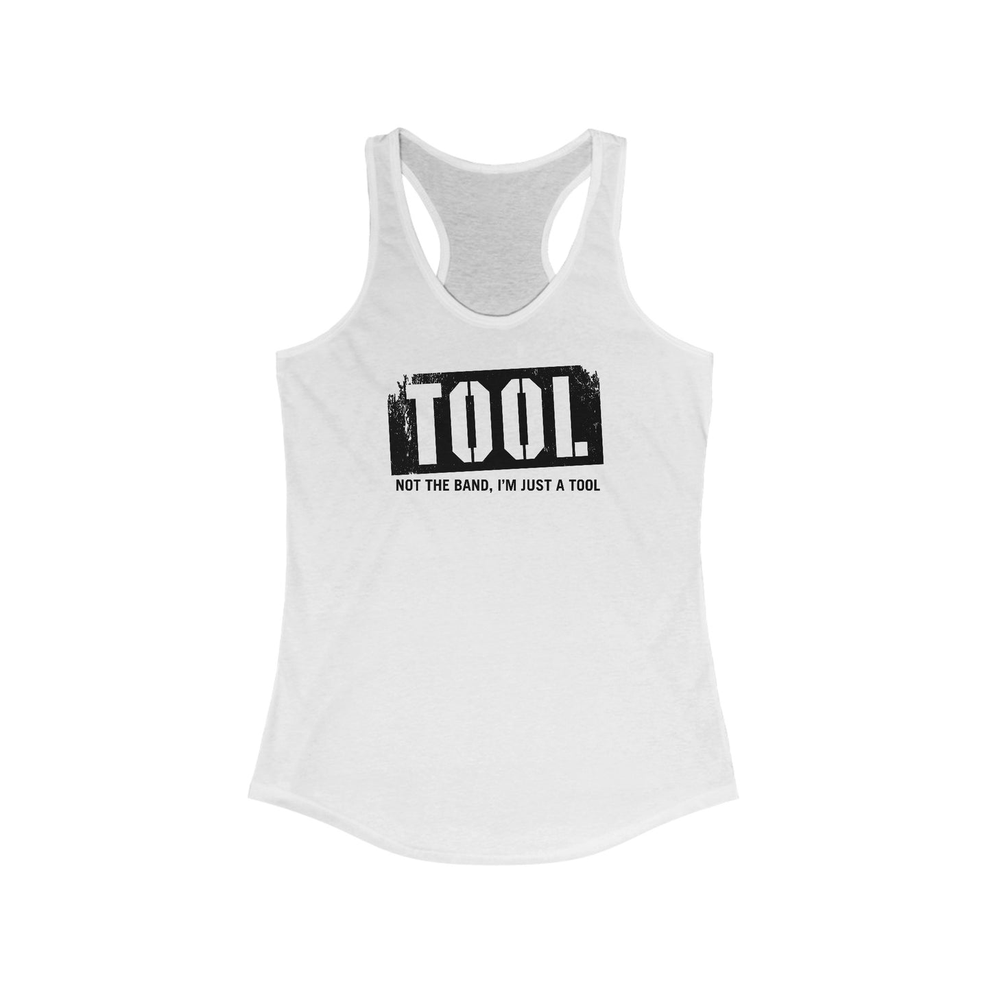 Tool (Not The Band I'm Just A Tool)  - Women’s Racerback Tank