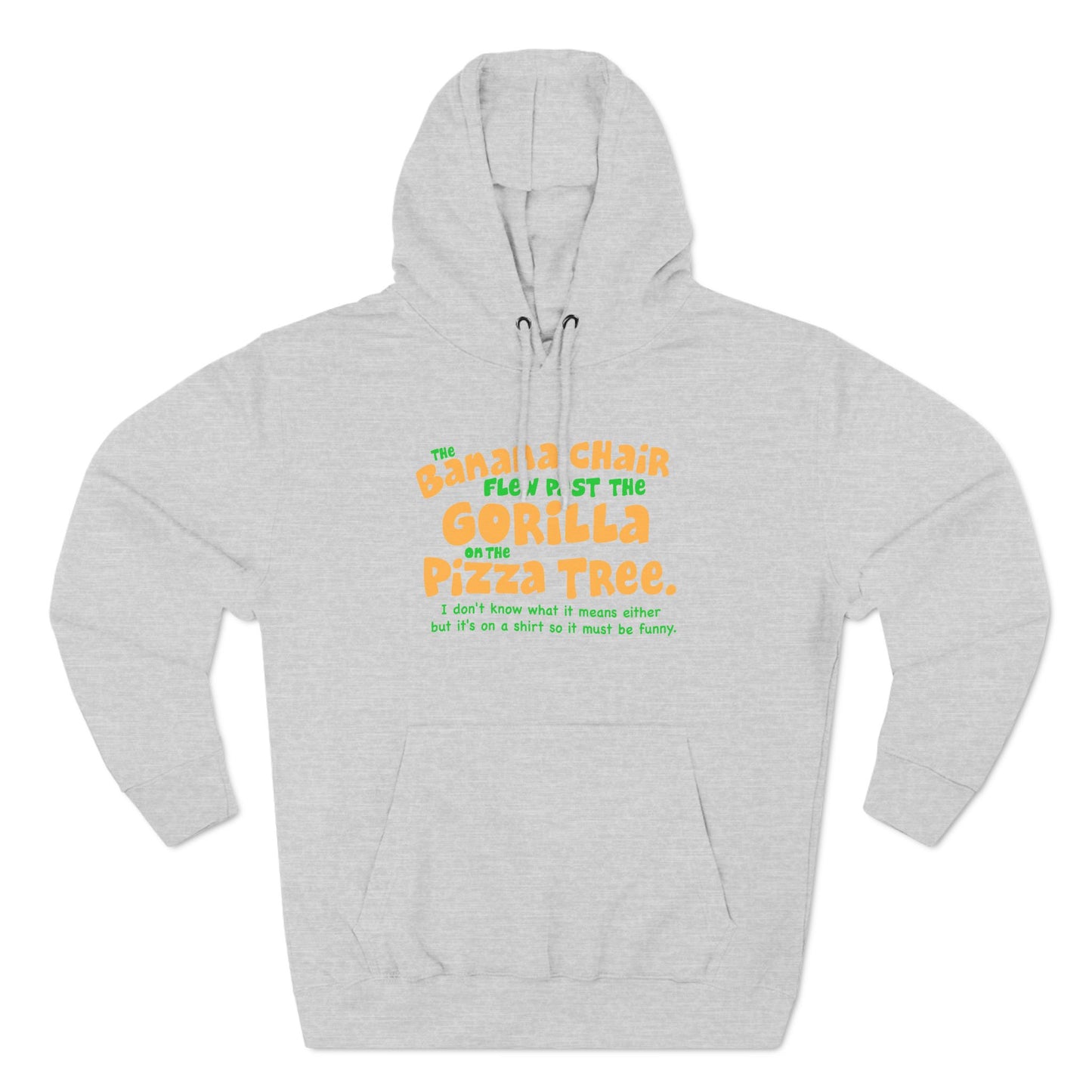 The Banana Chair Flew Past The Gorilla On The Pizza Tree - Hoodie