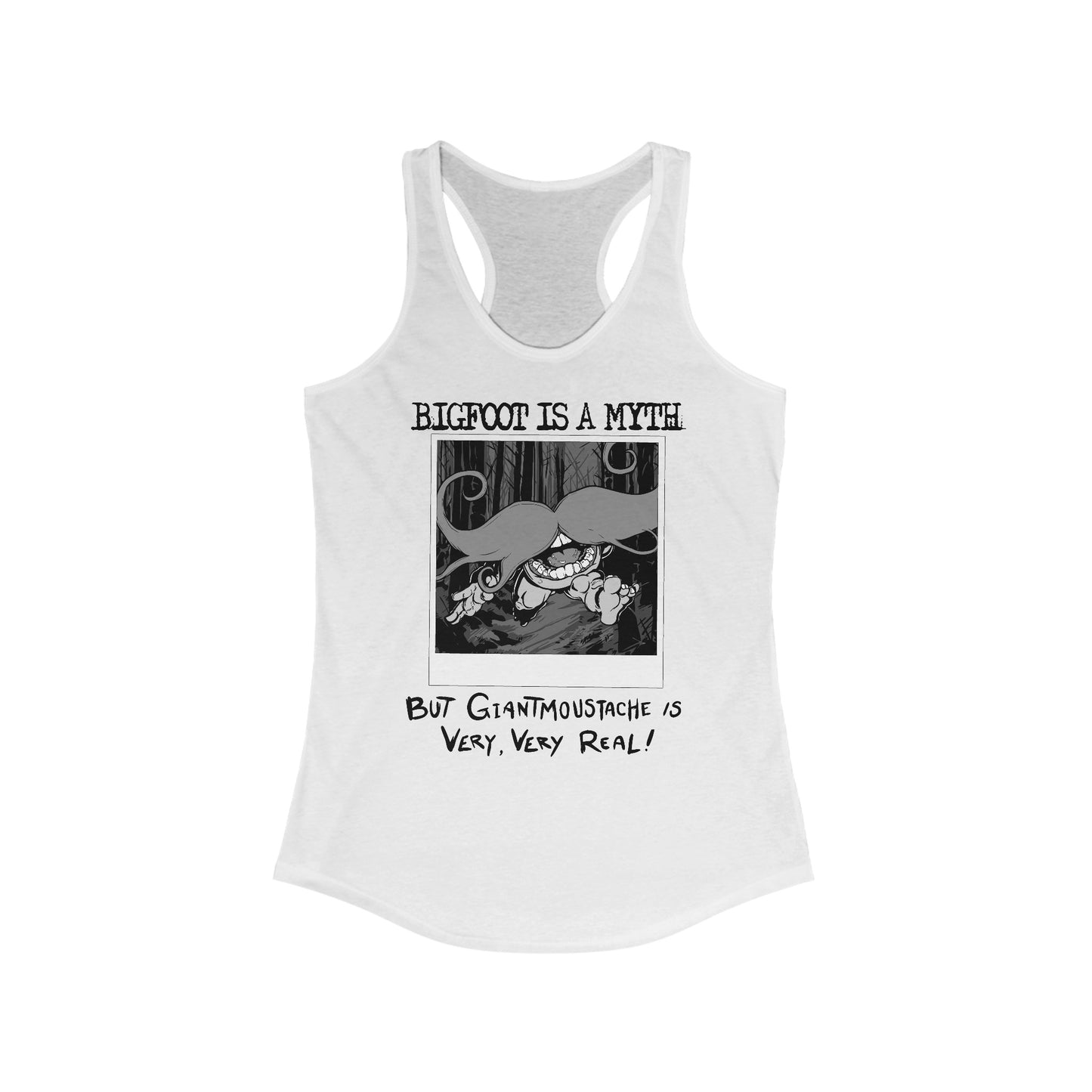 Bigfoot Is A Myth But Giantmoustache Is Very Very Real! - Women’s Racerback Tank