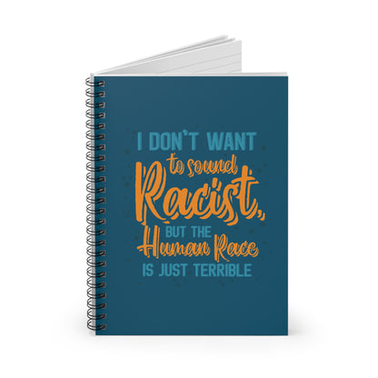 I Don't Want To Sound Racist - Spiral Notebook