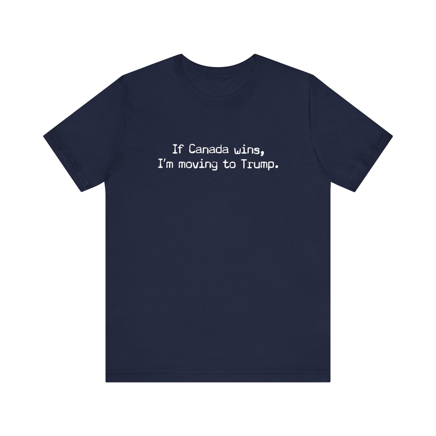 If Canada Wins I'm Moving To Trump (Text) - Men's T-Shirt