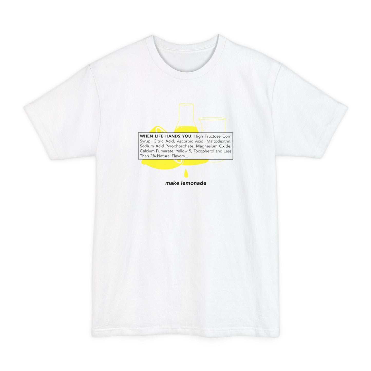 When Life Hands You: High Fructose Corn Syrup Citric Acid... Make Lemonade - Men's Tall T-Shirt