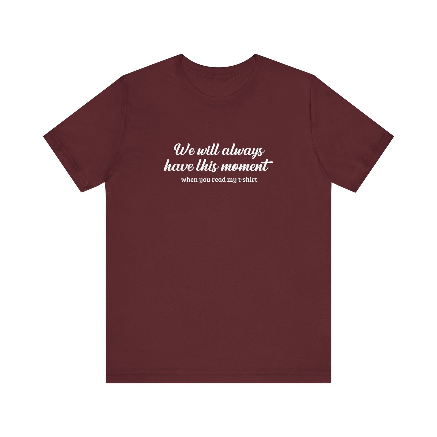 We Will Always Have This Moment - Men's T-Shirt