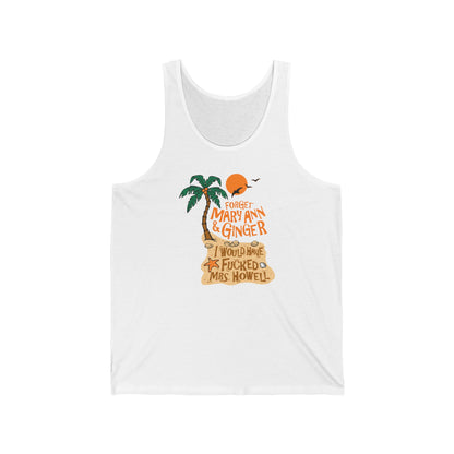 Forget Mary Ann & Ginger - Unisex Tank