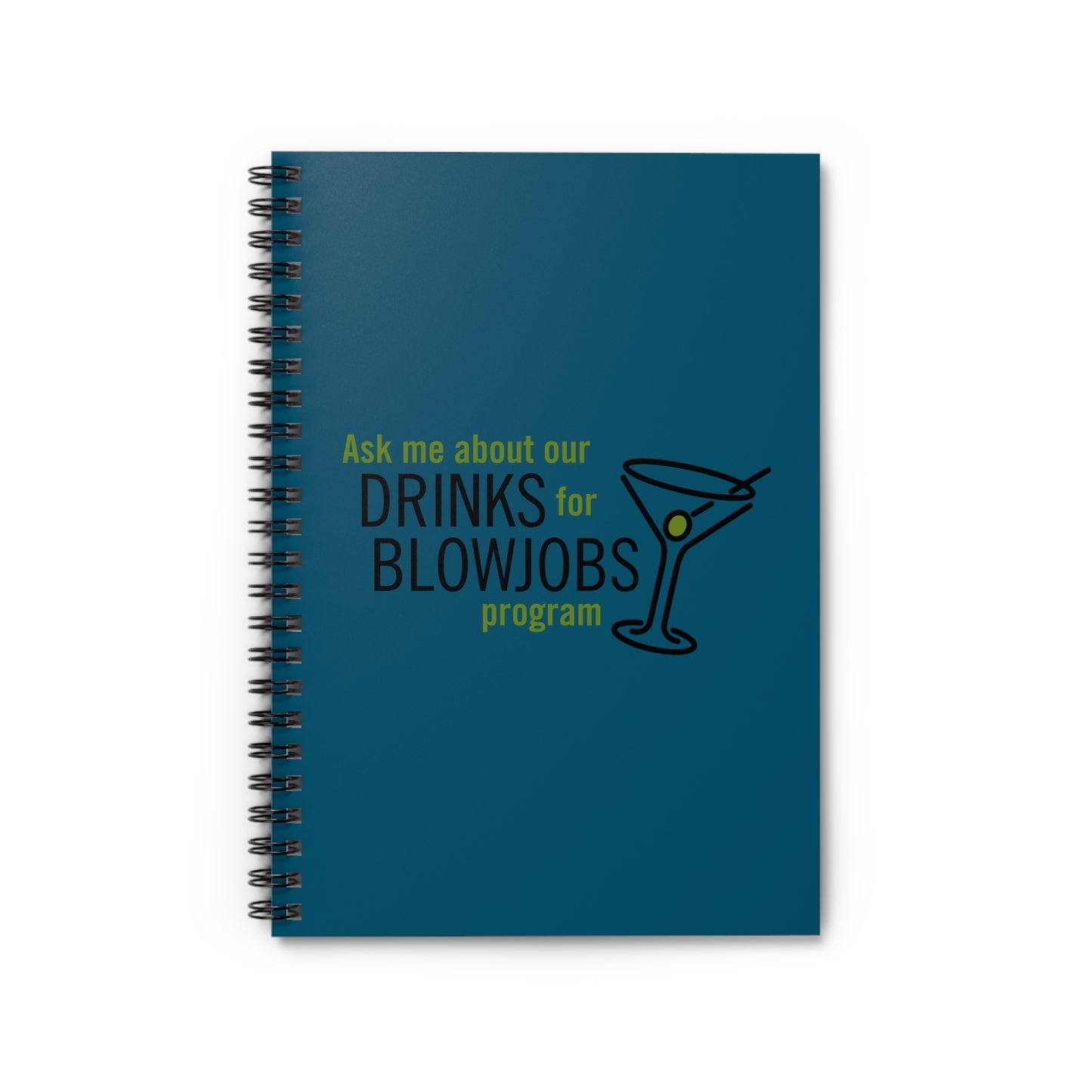 Ask Me About Our Drinks For Blowjobs Program - Spiral Notebook