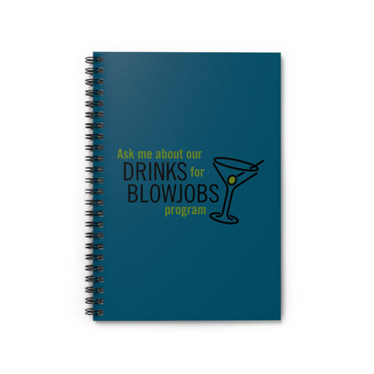 Ask Me About Our Drinks For Blowjobs Program - Spiral Notebook