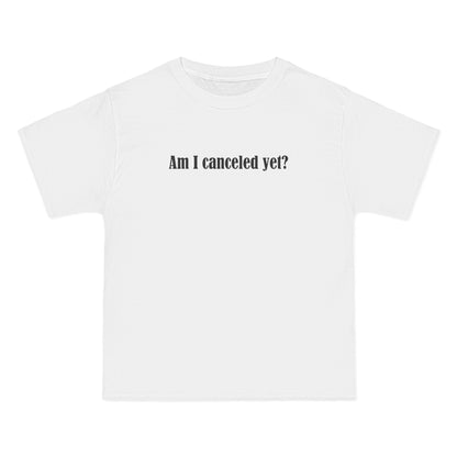 Am I Canceled Yet? - Men's Heavyweight T-Shirt