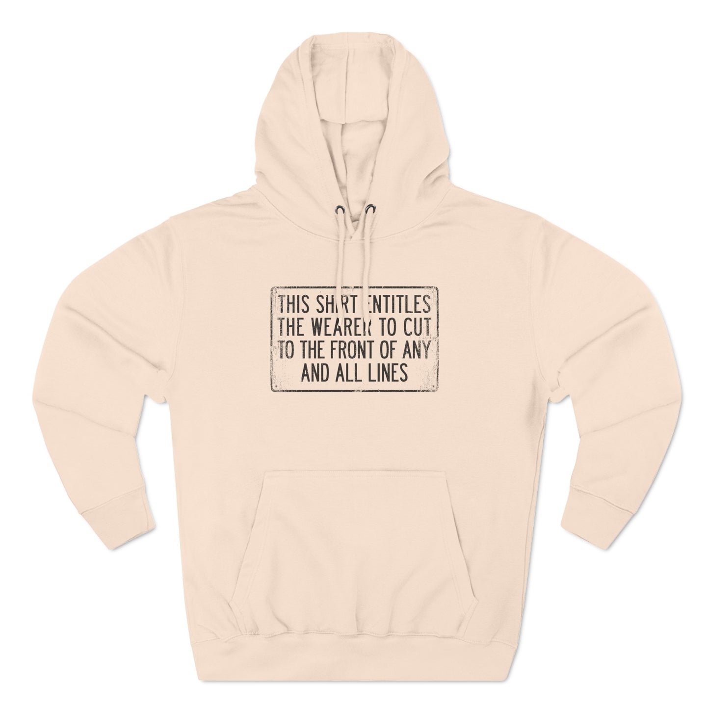 This Shirt Entitles The Wearer To Cut To The Front Of Any And All Lines - Hoodie