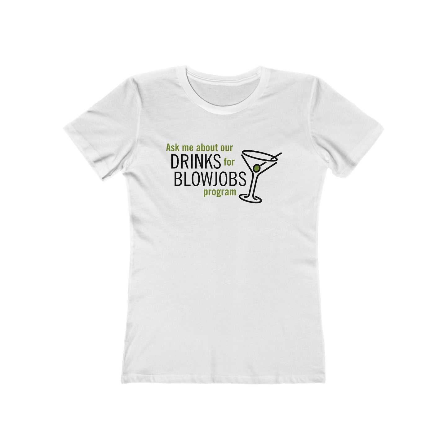 Ask Me About Our Drinks For Blowjobs Program - Women's T-Shirt