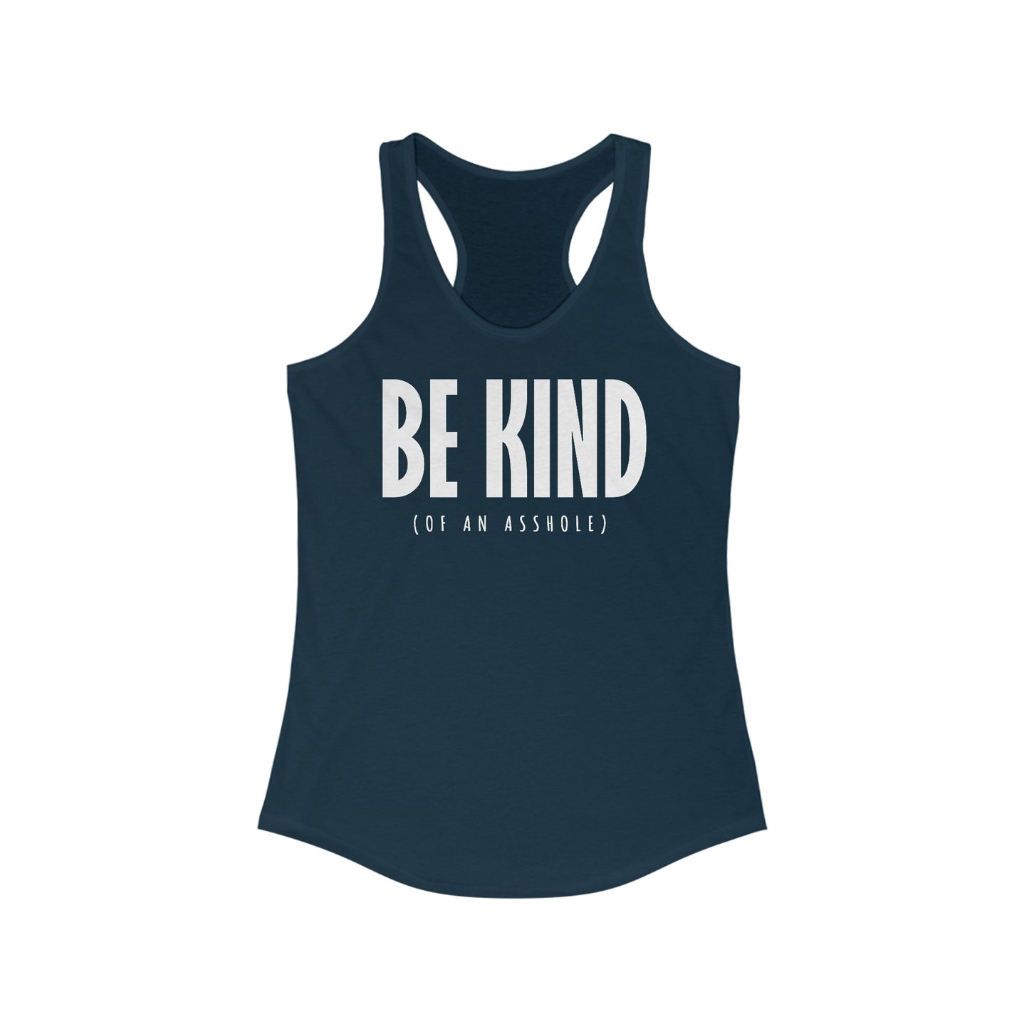 Be Kind (Of An Asshole)  -  Women’s Racerback Tank