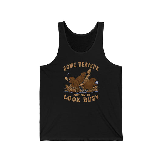 Some Beavers Just Try To Look Busy - Unisex Tank