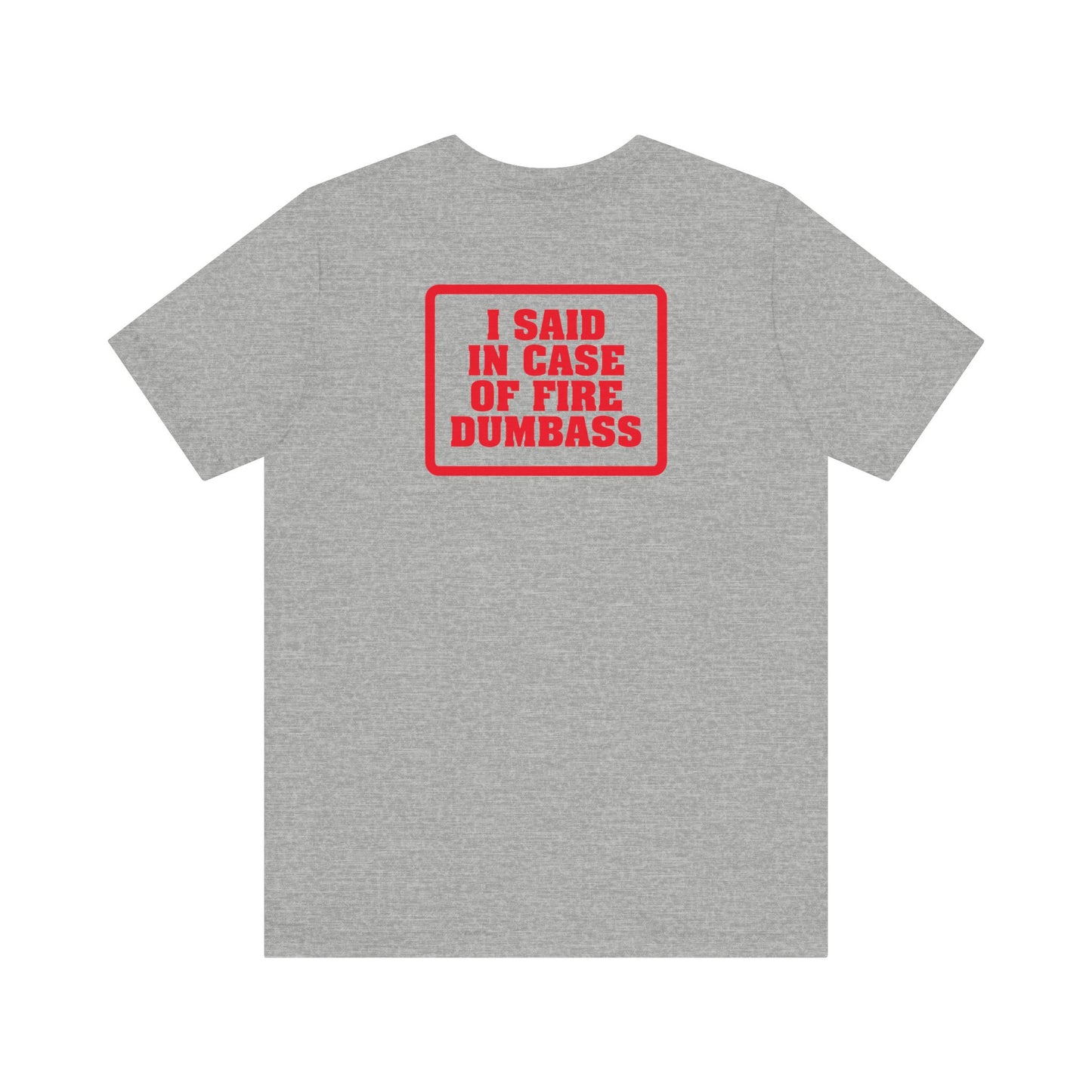 In Case Of Fire Look On Back - I Said In Case Of Fire Dumbass - Men's T-Shirt