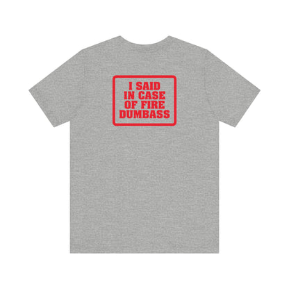 In Case Of Fire Look On Back - I Said In Case Of Fire Dumbass - Men's T-Shirt