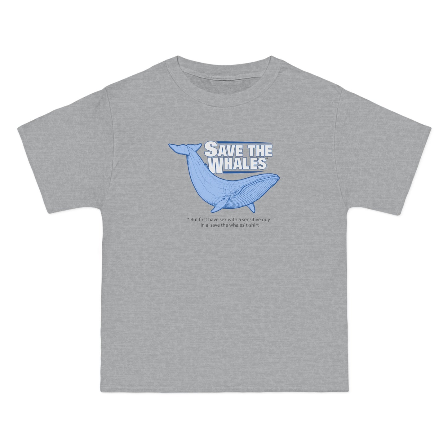 Save The Whales - But First Have Sex With A Sensitive Guy In A 'Save The Whales' T-Shirt - Men's Heavyweight T-Shirt