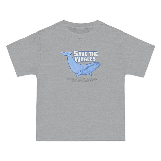 Save The Whales - But First Have Sex With A Sensitive Guy In A 'Save The Whales' T-Shirt - Men's Heavyweight T-Shirt