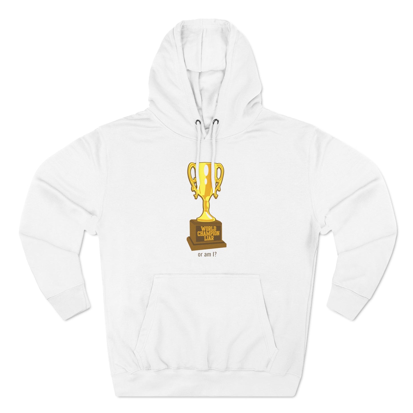 World Champion Liar - Or Am I? - Hoodie