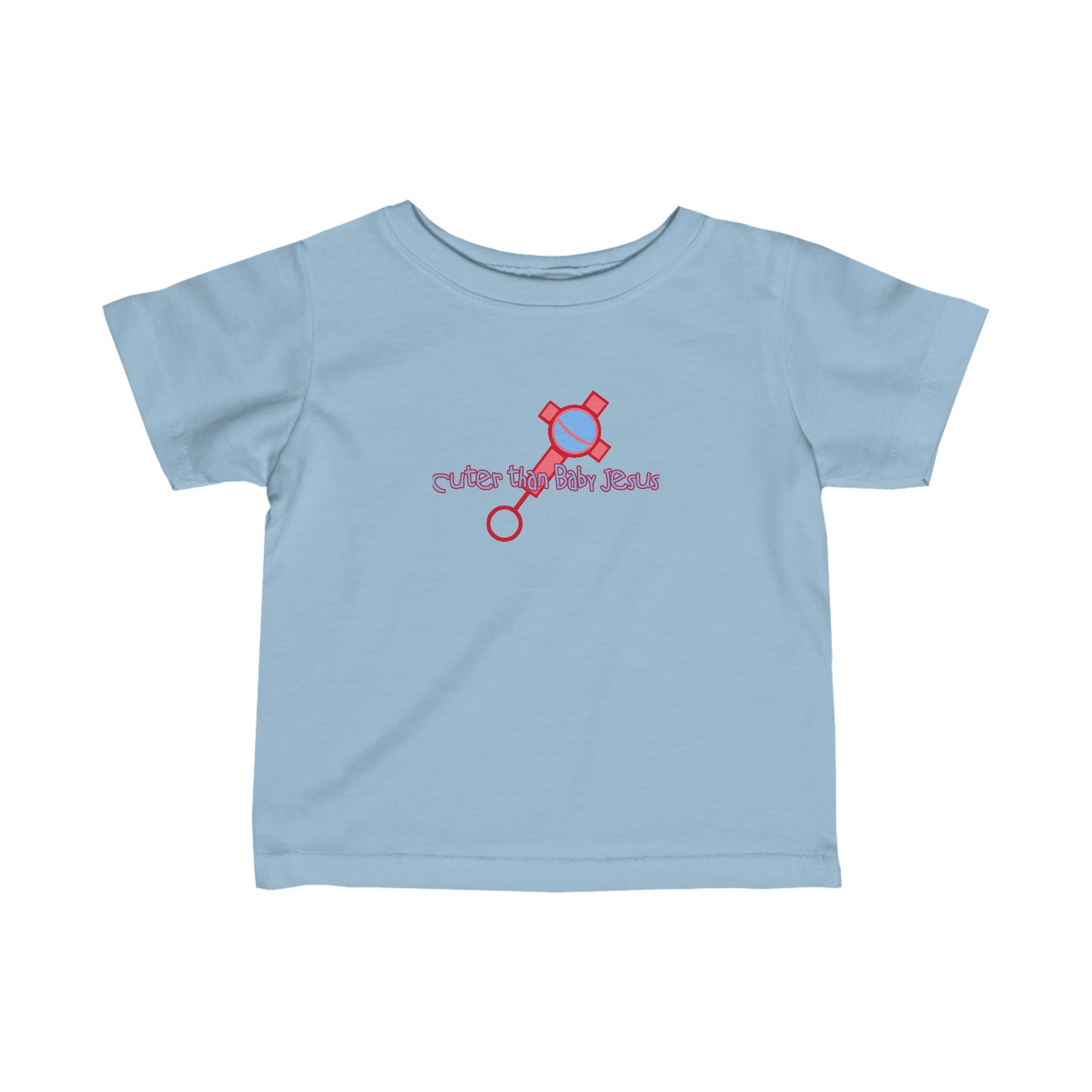 Cuter Than Baby Jesus - Baby T-Shirt