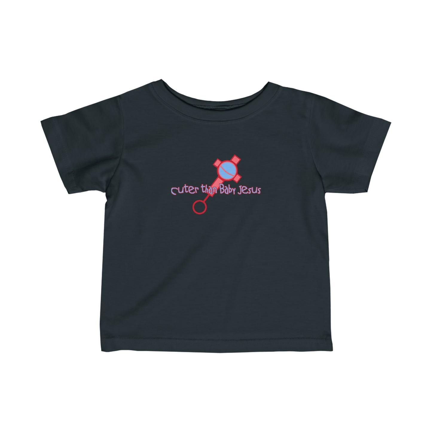 Cuter Than Baby Jesus - Baby T-Shirt