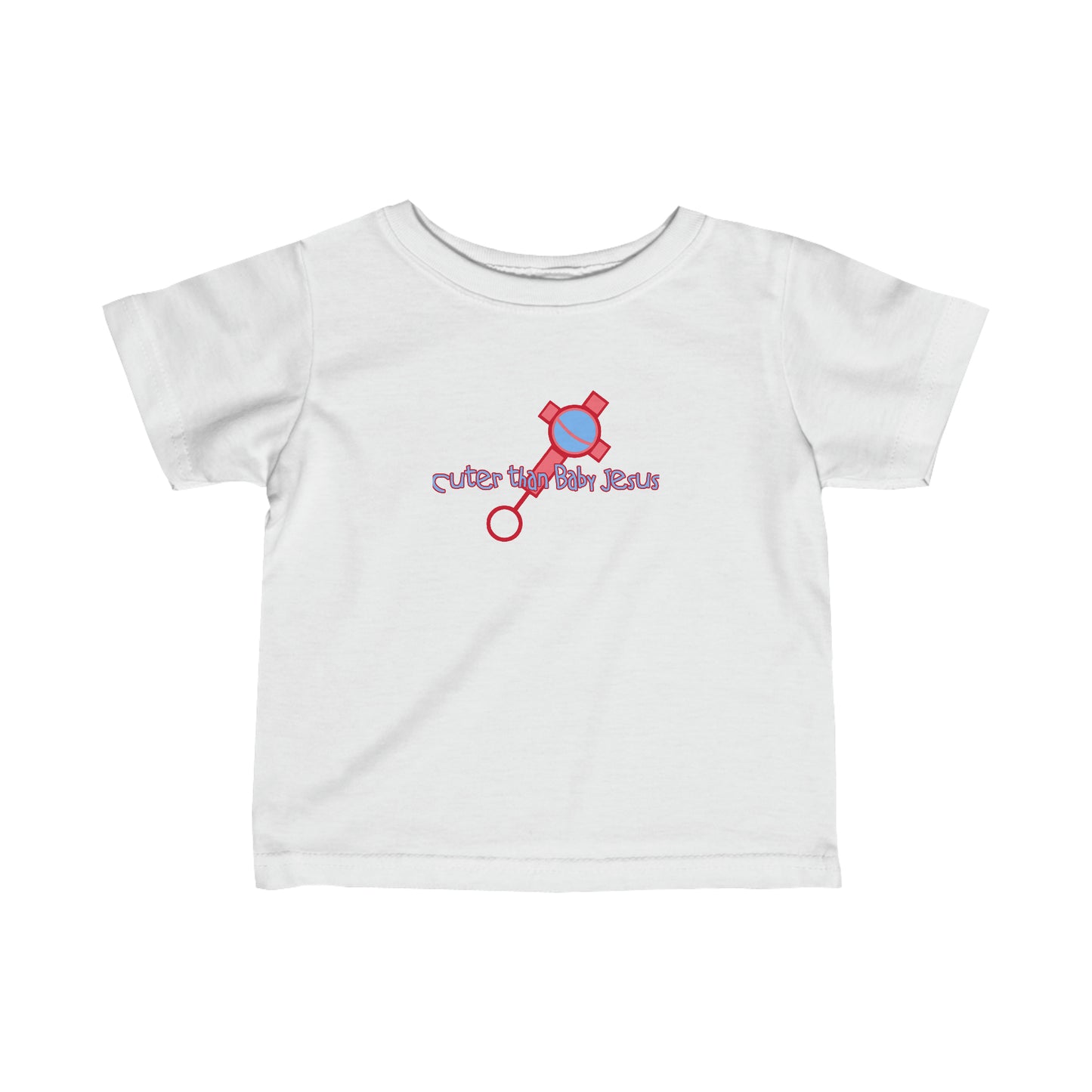 Cuter Than Baby Jesus - Baby T-Shirt