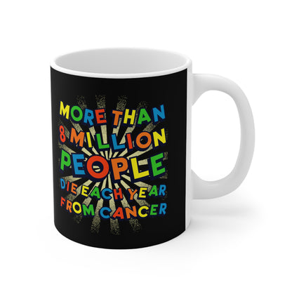 More Than 8 Million People Die Each Year From Cancer - Mug