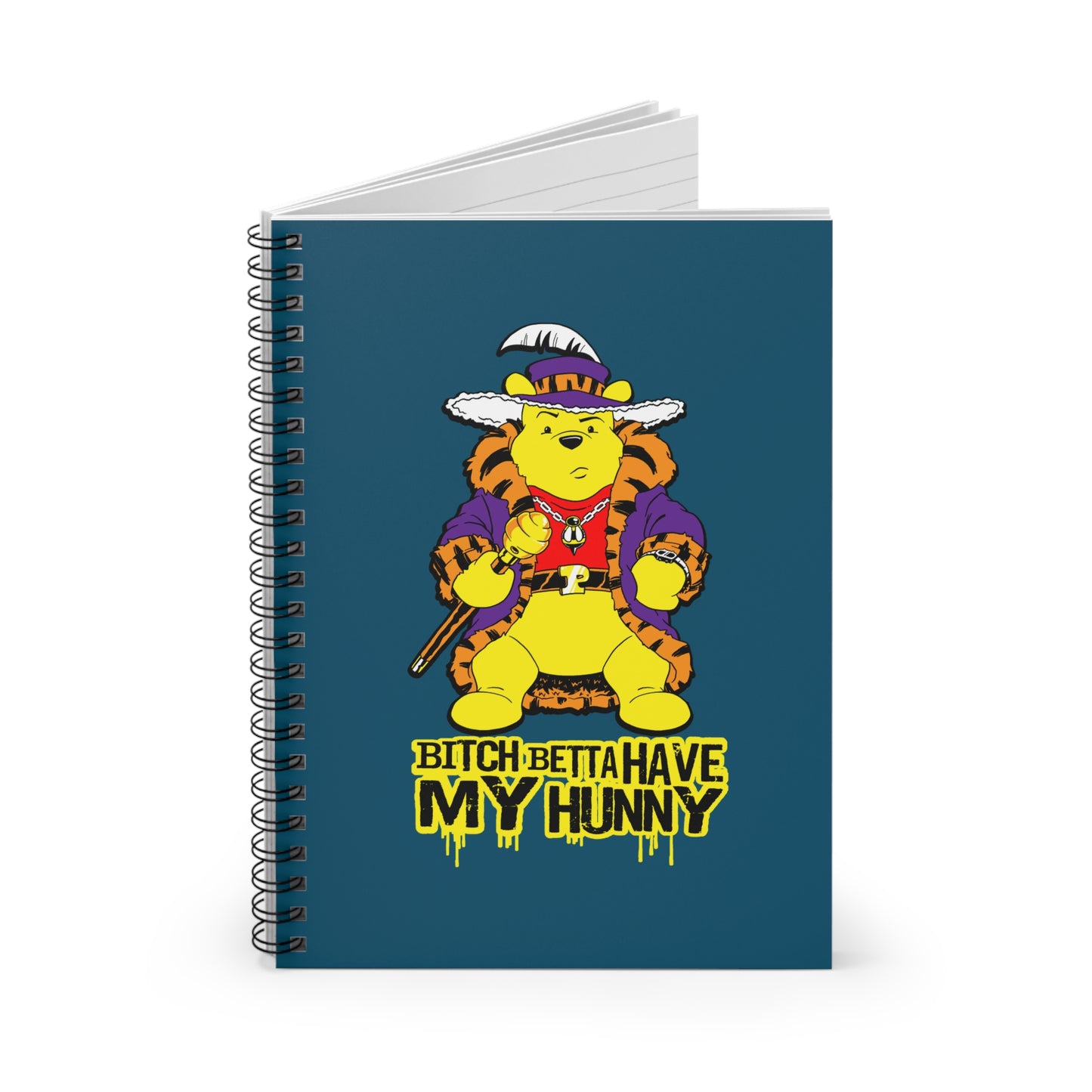 Bitch Betta Have My Hunny - Spiral Notebook