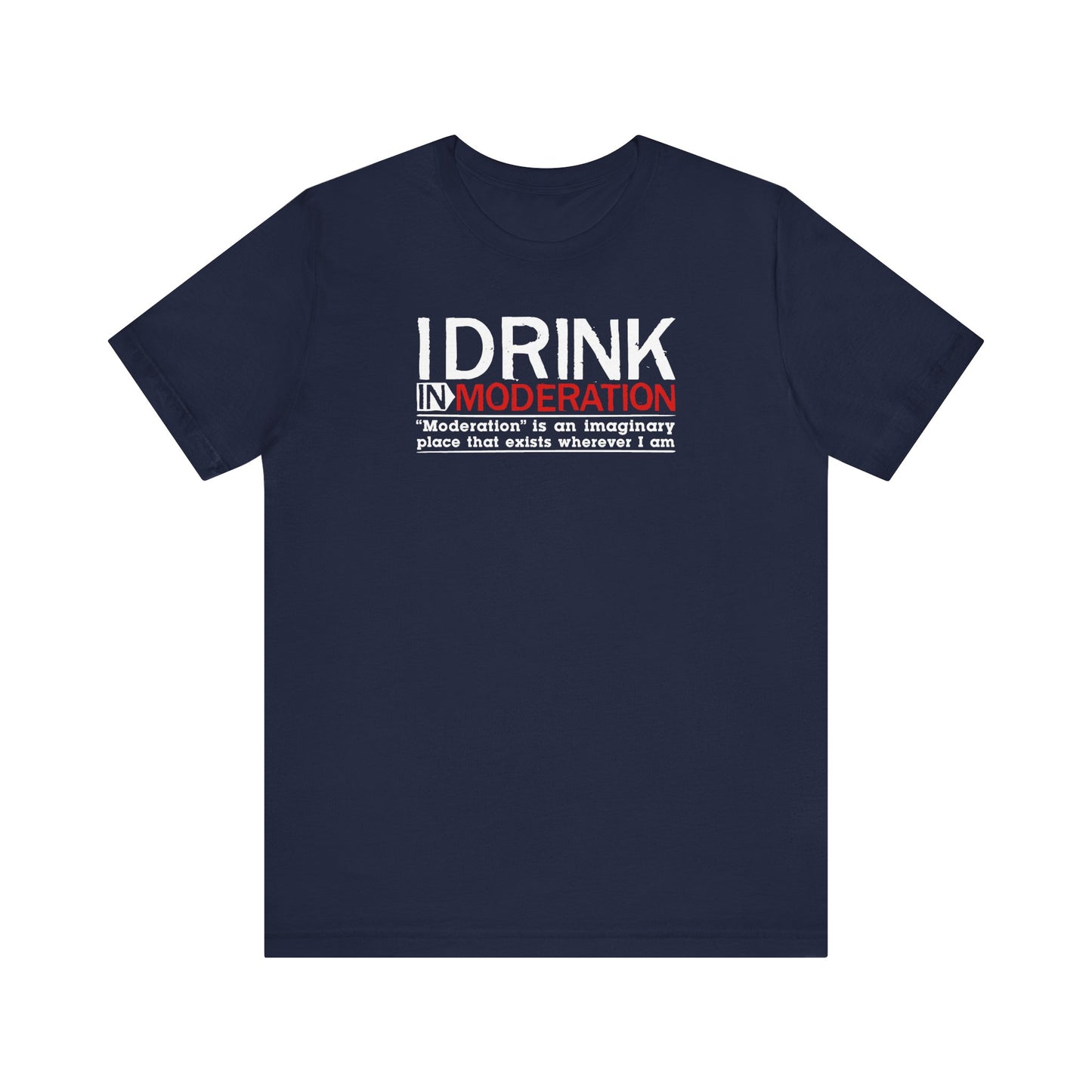 I Drink In Moderation - Men's T-Shirt