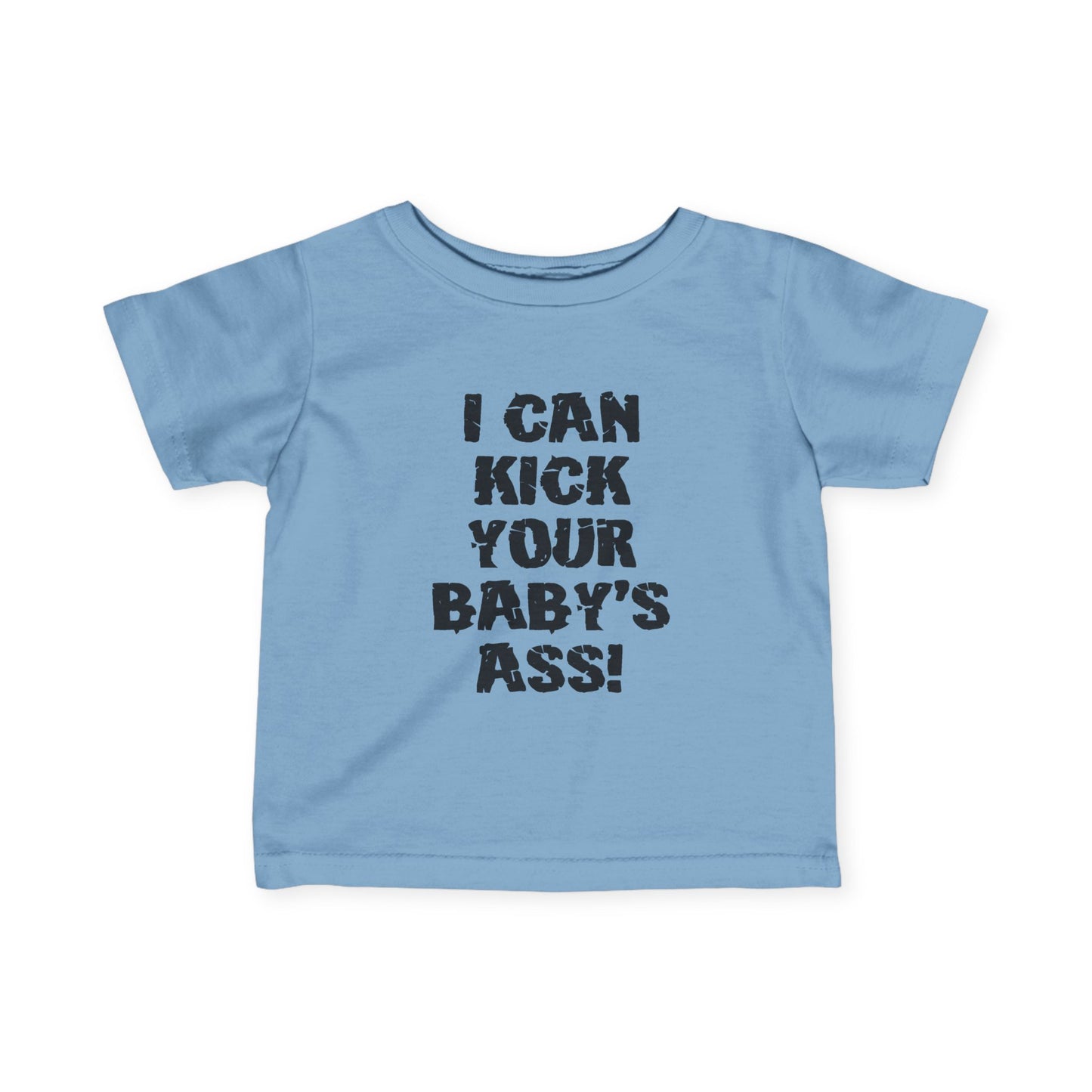 I Can Kick Your Baby's Ass  - Baby T-Shirt