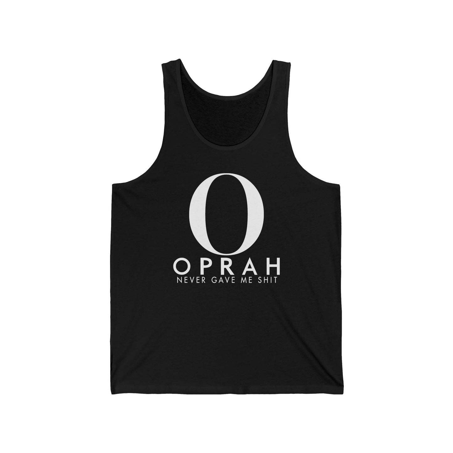 Oprah Never Gave Me Shit  - Unisex Tank