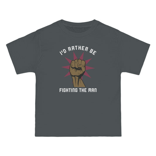 I'd Rather Be Fighting The Man - Men's Heavyweight T-Shirt