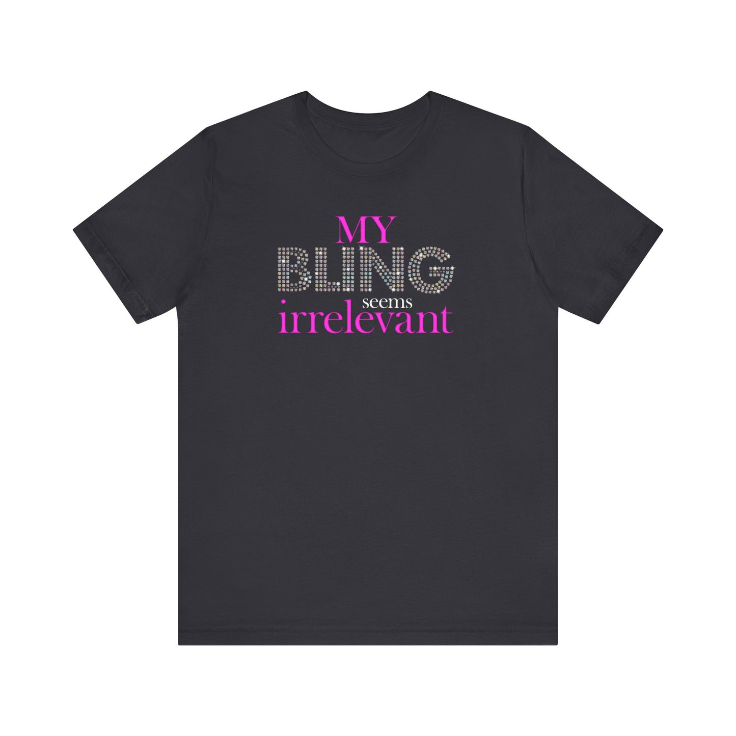 My Bling Seems Irrelevant - Men's T-Shirt