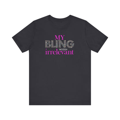 My Bling Seems Irrelevant - Men's T-Shirt