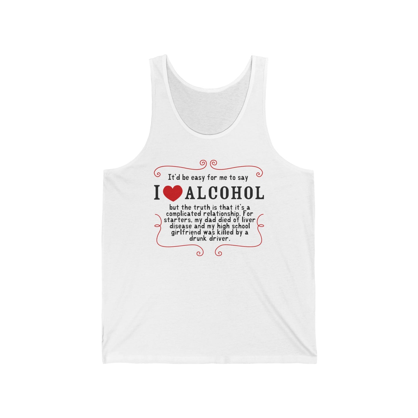 It'd Be Easy For Me To Say I Love Alcohol  - Unisex Tank