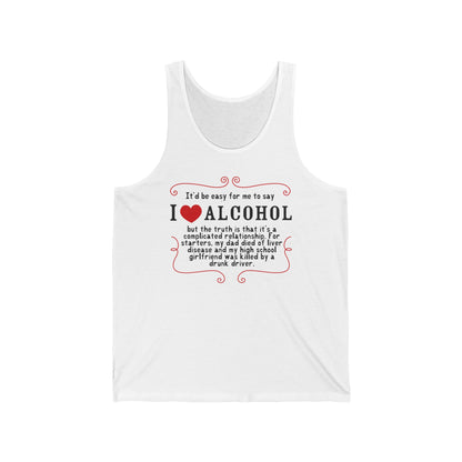 It'd Be Easy For Me To Say I Love Alcohol  - Unisex Tank