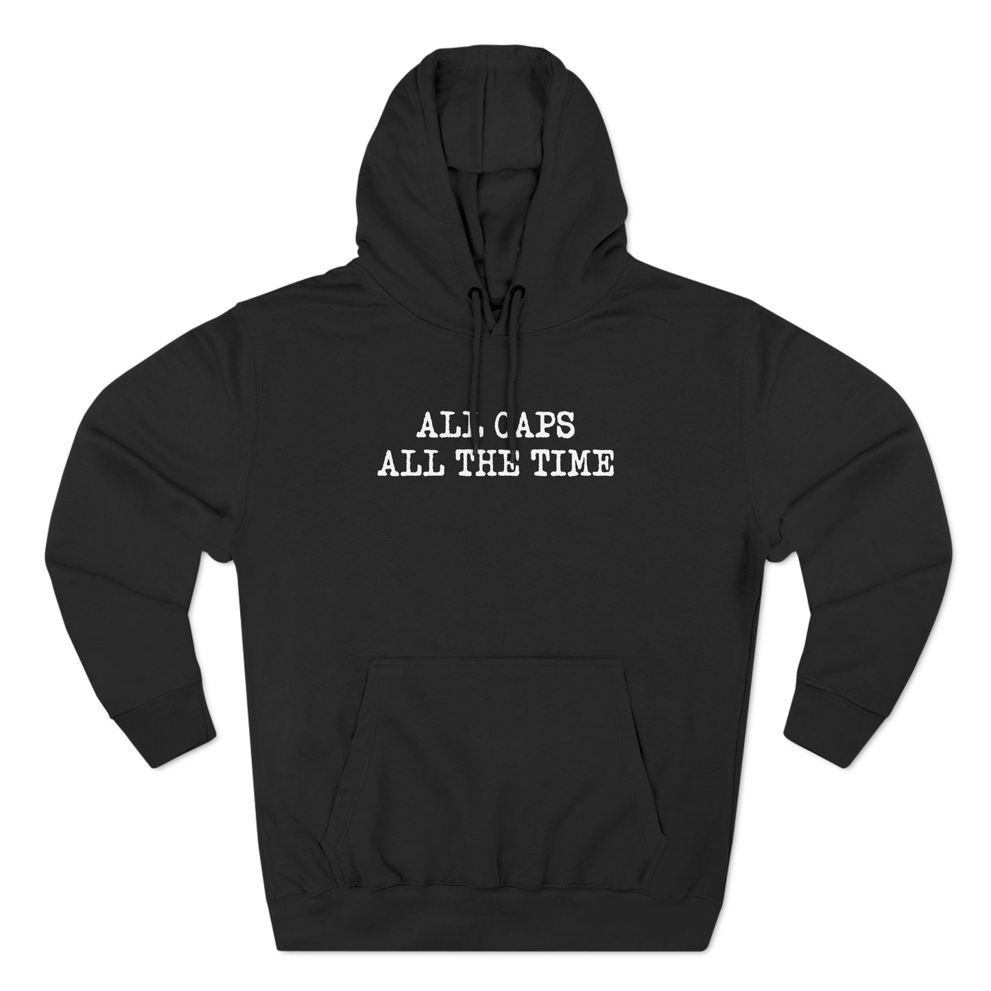 All Caps All The Time - Hoodie