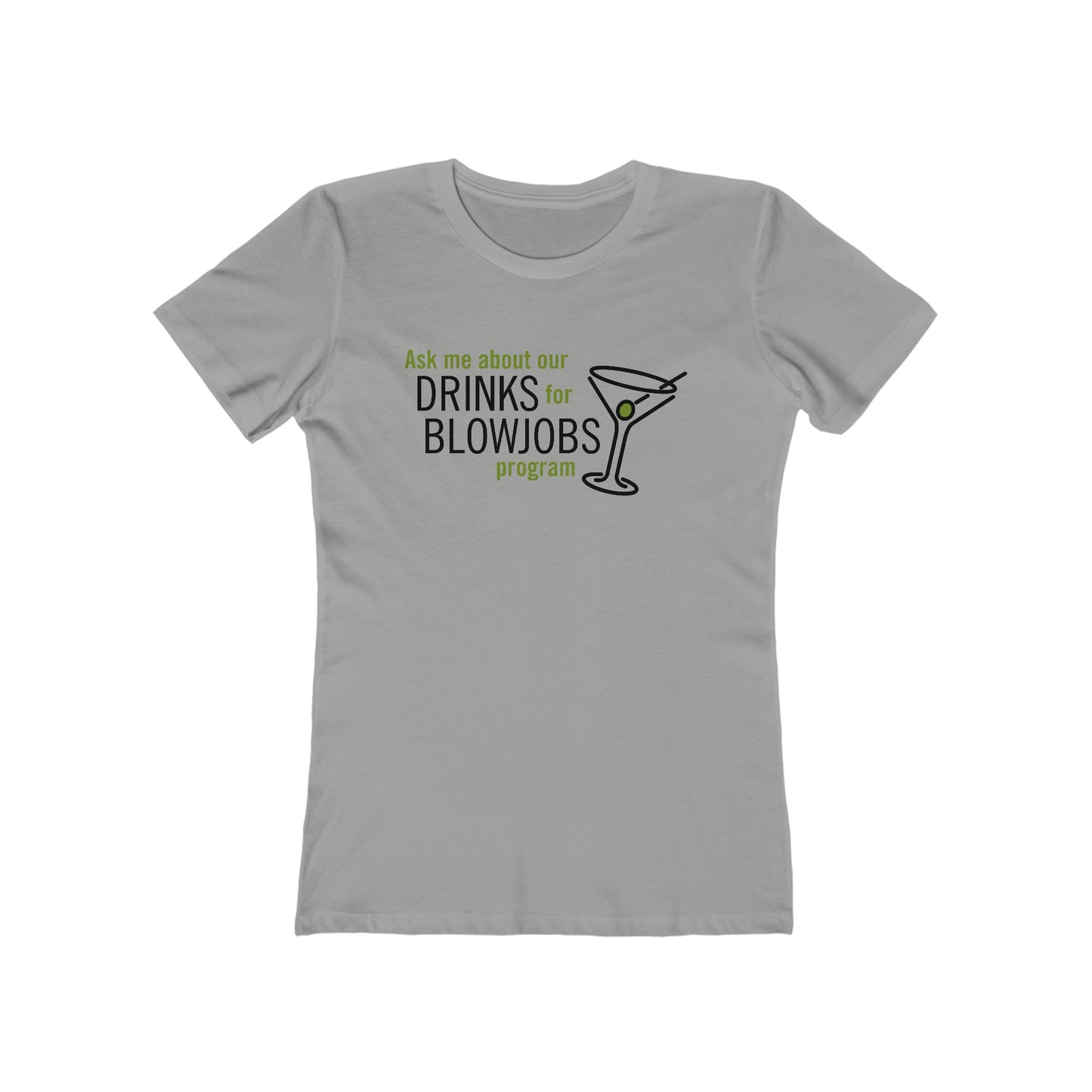 Ask Me About Our Drinks For Blowjobs Program - Women's T-Shirt