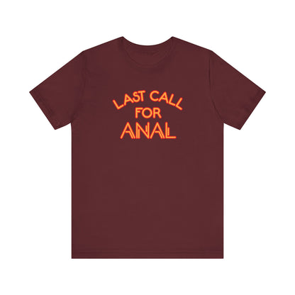 Last Call For Anal - Men's T-Shirt