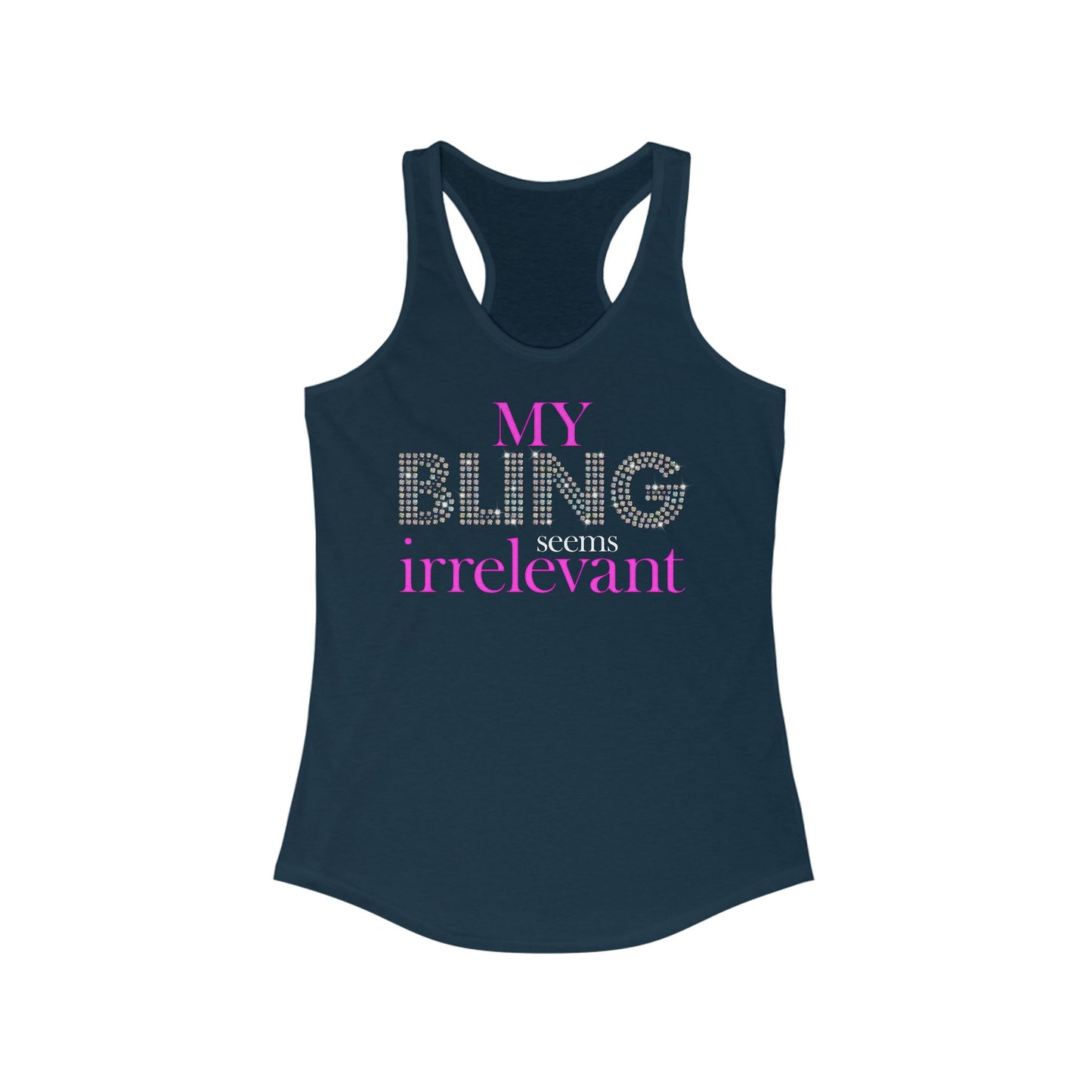 My Bling Seems Irrelevant - Women's Racerback Tank