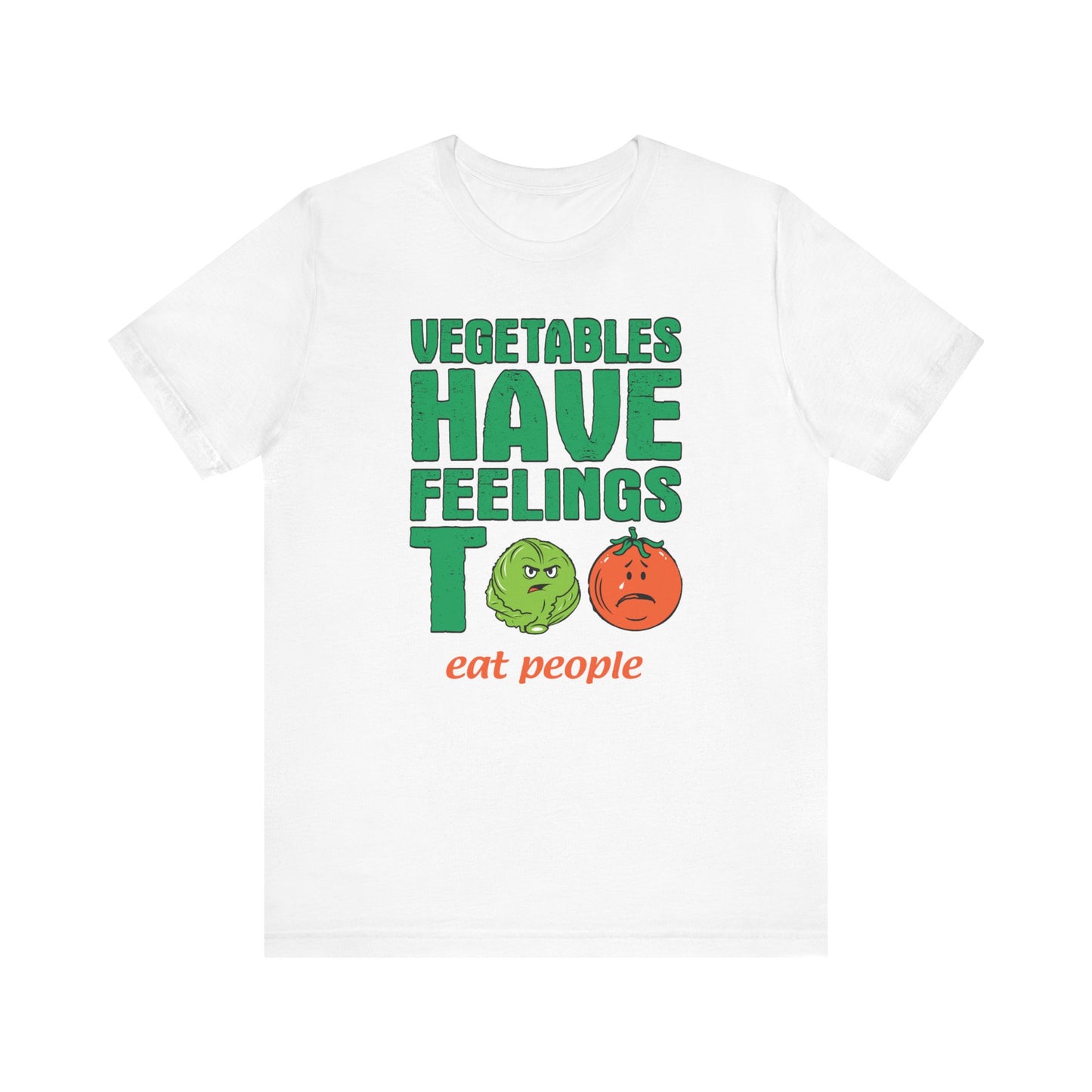 Vegetables Have Feelings Too - Eat People  - Men's T-Shirt