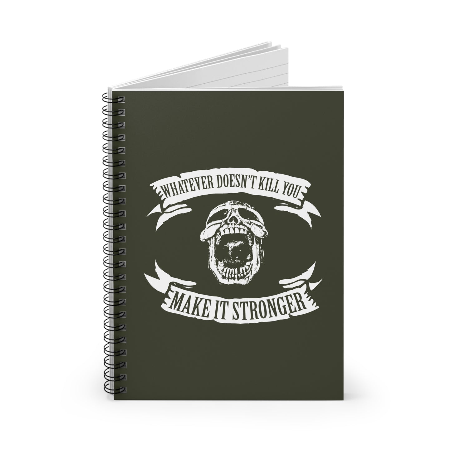 Whatever Doesn't Kill You - Make It Stronger - Spiral Notebook