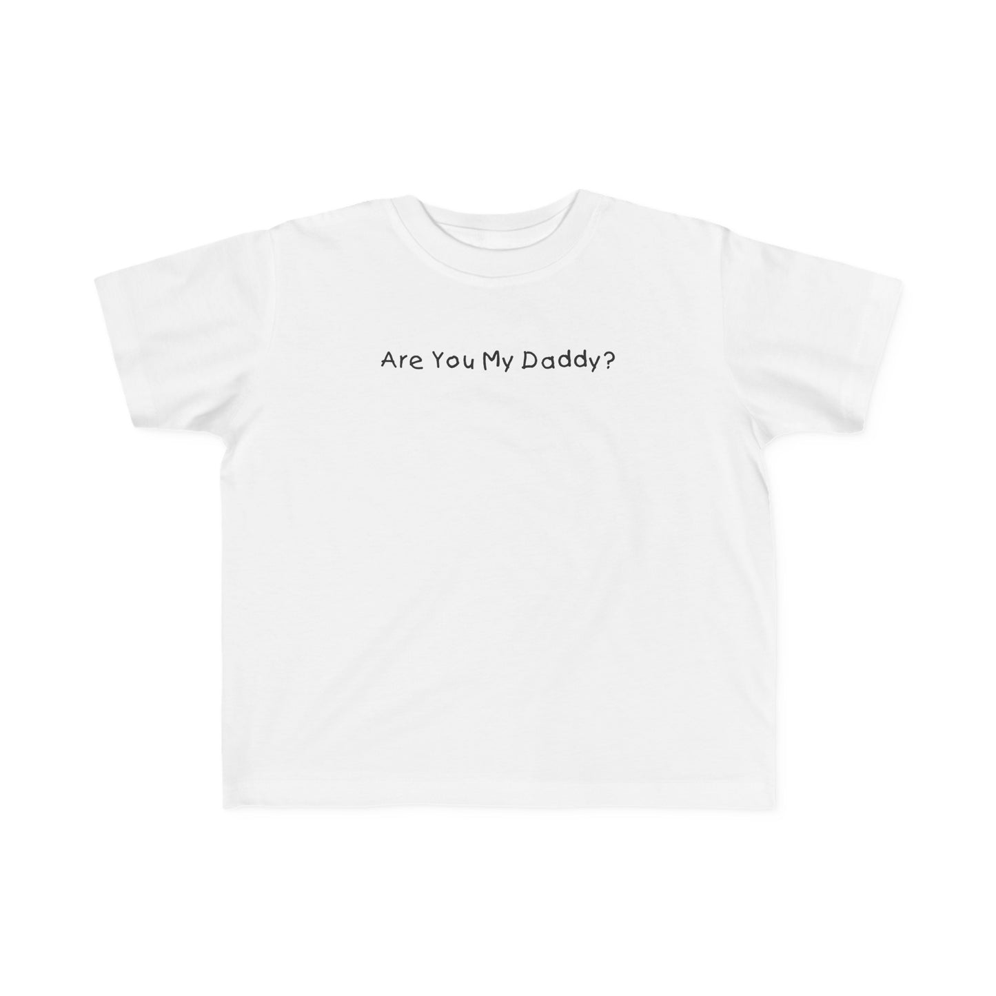 Are You My Daddy? - Toddler  T-Shirt