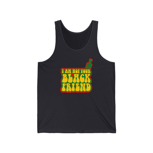 I Am Not Your Black Friend - Unisex Tank