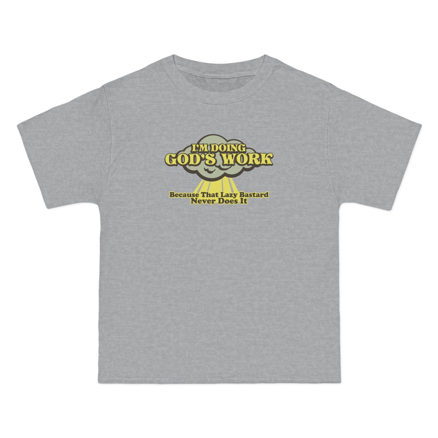 I'm Doing God's Work - Because That Lazy Bastard Never Does It - Men's Heavyweight T-Shirt