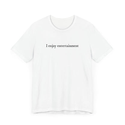 I Enjoy Entertainment - Men's T-Shirt