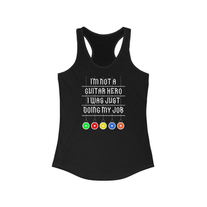 I'm Not A Guitar Hero I Was Just Doing My Job  - Women’s Racerback Tank