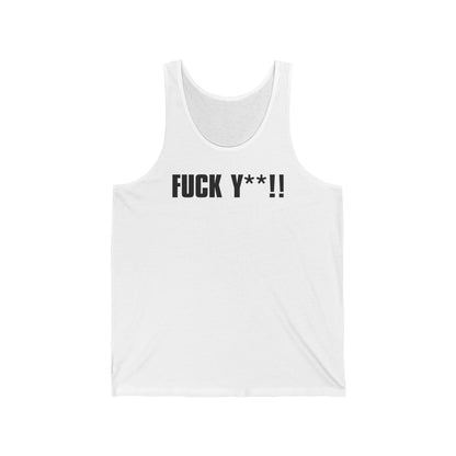 Fuck Y**!  - Unisex Tank