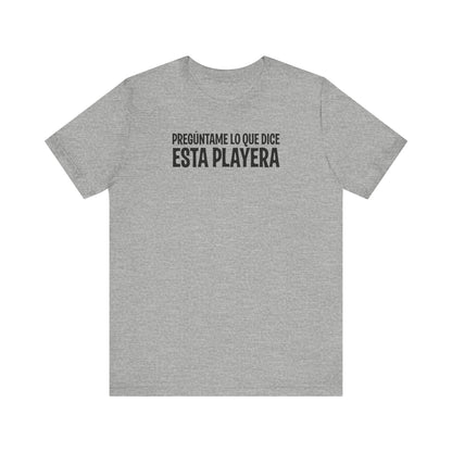 Preguntame Lo Que Dice Esta Playera - Men's T-Shirt