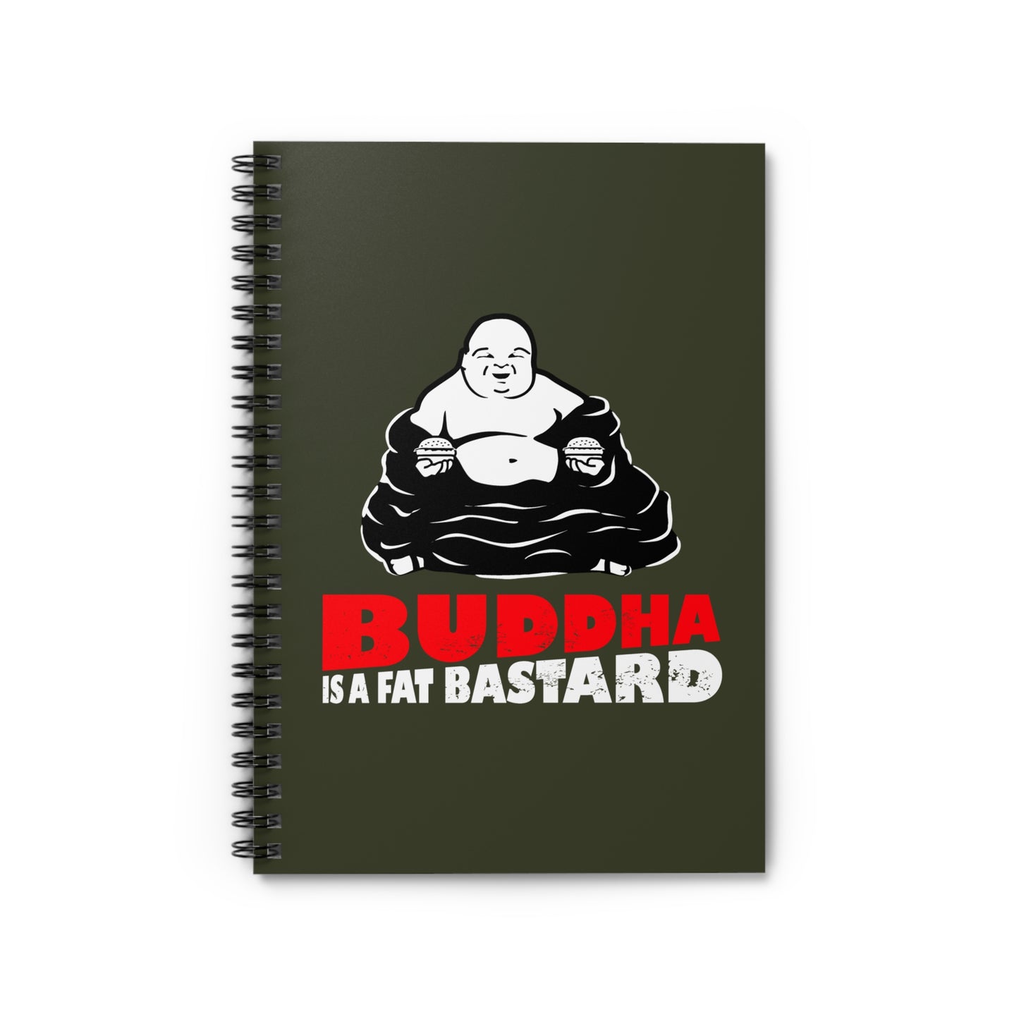 Buddha Is A Fat Bastard - Spiral Notebook