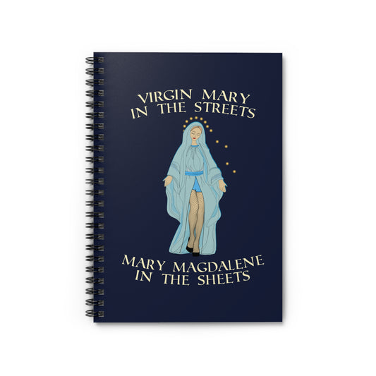 Virgin Mary In The Streets Mary Magdalene In The Sheets - Spiral Notebook