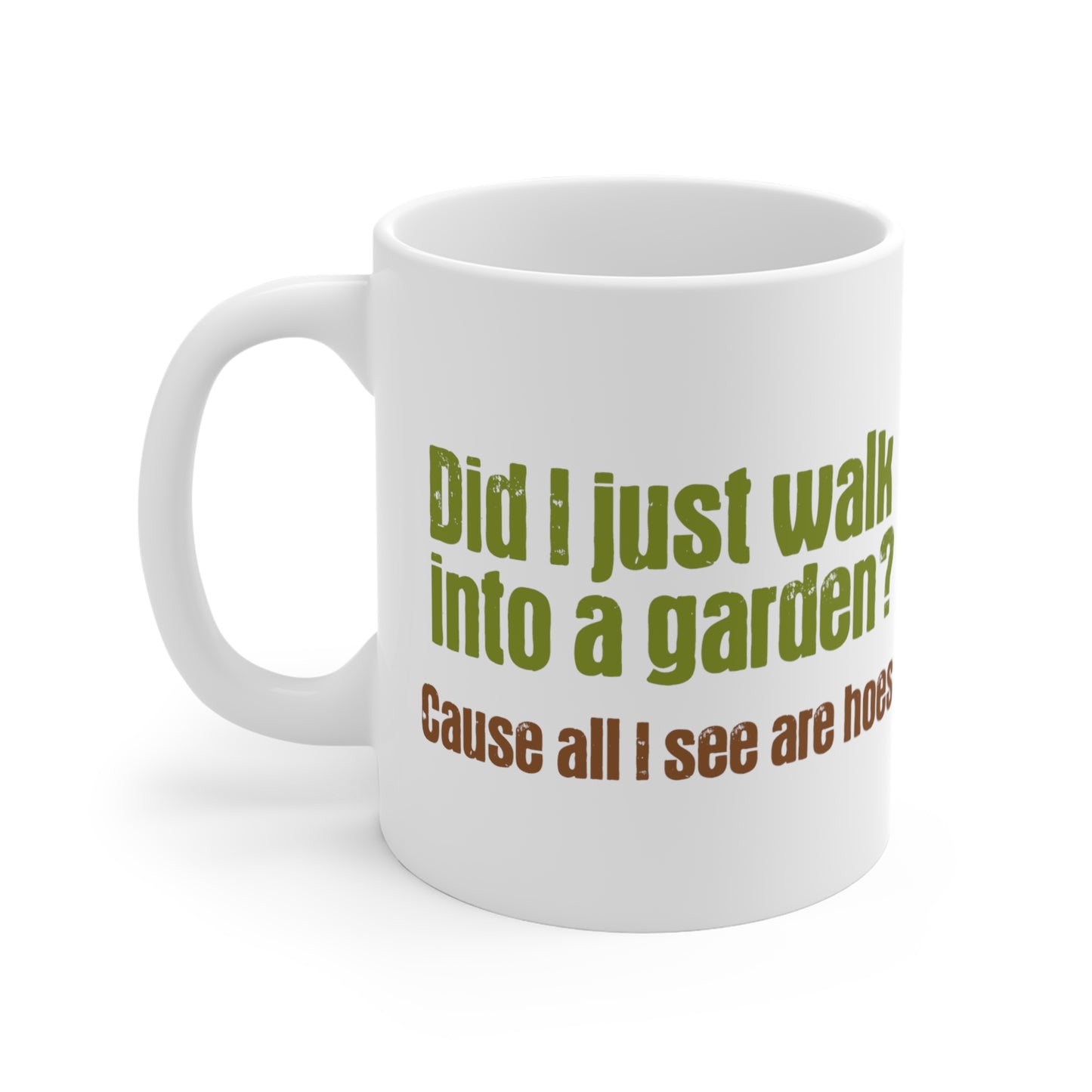 Did I Just Walk Into A Garden? - Mug